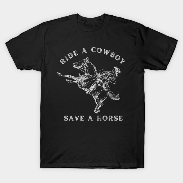 save a horse tshirt T-Shirt by Guncleisms